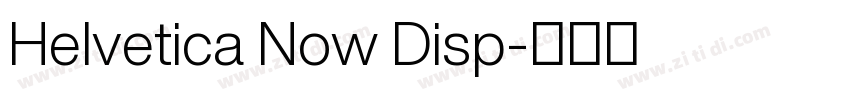 Helvetica Now Disp字体转换